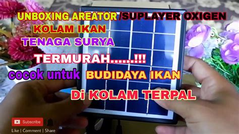 UNBOXING AREATOR KOLAM IKAN TERPAL TENAGA SURYA YouTube