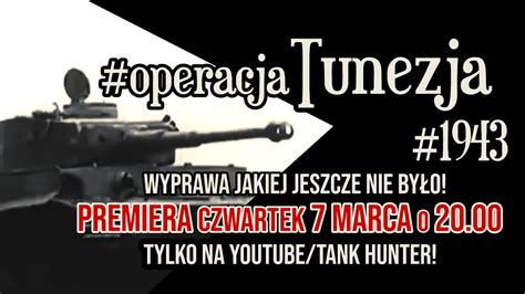 Poszukiwanie Panzer Vi Tiger W Afryce Czyli Operacja Tunezja Youtube