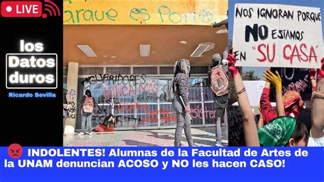 INDOLENTES Alumnas De La Facultad De Artes De La UNAM Denuncian ACOSO