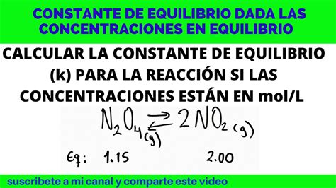 Calcular El Valor De La Constante De Equilibrio Dadas Las