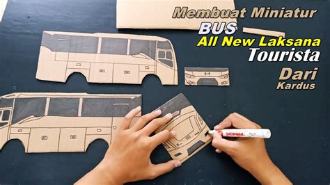 Cara Membuat Miniatur Bus All New Laksana Tourista Dari Kardus Ide