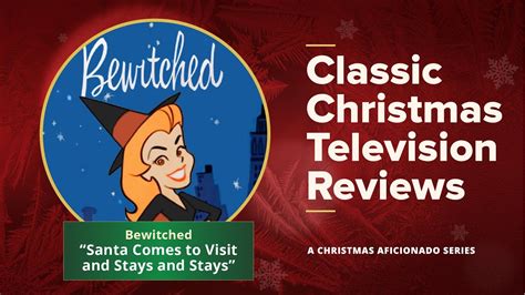 Bewitched Santa Comes To Visit And Stays And Stays Classic Christmas