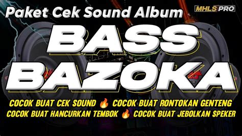 Paket Dj Cek Sound Album Full Bass Bazoka Cocok Buat Cek Sound By Mhls