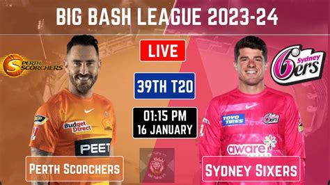 Perth Scorchers Vs Sydney Sixers Prs Vs Sys 39th Match Bbl 2023