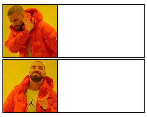 Drake yes/no Blank Template - Imgflip