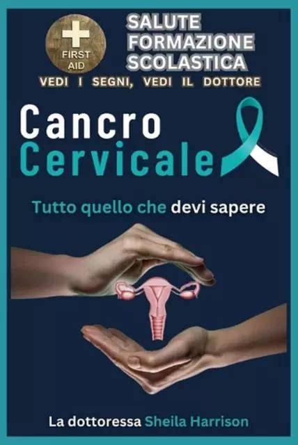 Cancro Cervicale Tutto Quello Che Devi Sapere Intomi Cause Diagnosi