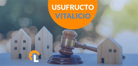 Usufructo Vitalicio ¿qué Es Características Y Contrato Lamudi