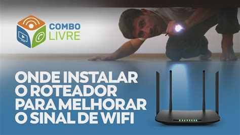 Onde Instalar O Roteador Para Melhorar O Sinal De WiFi YouTube