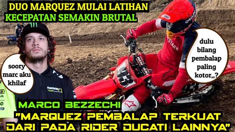 HEBOHDUO MARQUEZ MULAI LATIHAN BEZZECCHI MENGAKU KEHEBATAN MARC