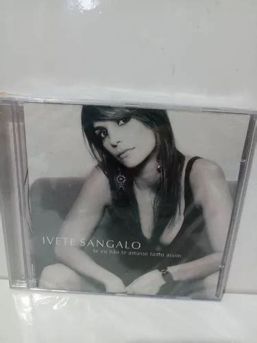 Cd Ivete Sangalo Se Eu Não Te Amasse Tanto Assim MercadoLivre