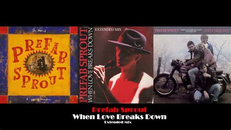 Prefab Sprout When Love Breaks Down Extended Mix Youtube