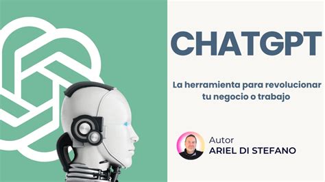 CHATGPT La Herramienta Para Revolucionar Tu Negocio O Trabajo