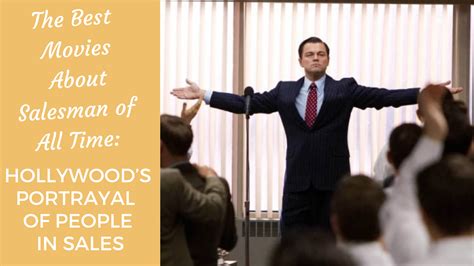 The Best Movies About Salesman Of All Time Hollywoods Portrayal Of