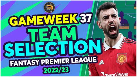 FPL DOUBLE GAMEWEEK 37 TEAM SELECTION ALVAREZ TIME Fantasy Premier