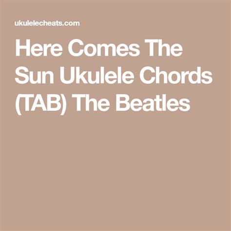 Here Comes The Sun Ukulele Chords TAB The Beatles Ukulele Chords