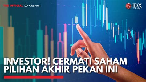 Investor Cermati Saham Pilihan Akhir Pekan Ini Video Dailymotion