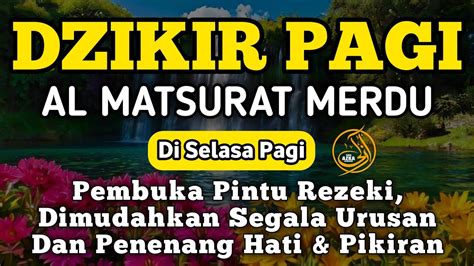 DZIKIR PAGI PEMBUKA PINTU REZEKI Sesuai Sunnah Zikir Pagi Al Matsurat