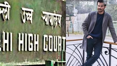 Delhi Hc Restrains Unauthorized Use Of Anil Kapoors Name Image Voice