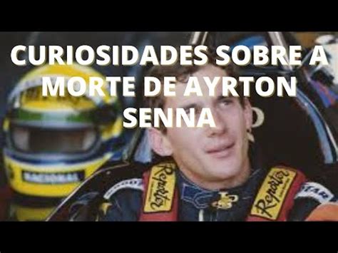 Curiosidades Sobre A Morte De Ayrton Senna Youtube