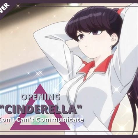 Stream Komi Can T Communicate Cinderella Lam Remaster By Lam Vocal