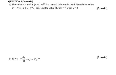 Solved Question 1 20 Marks A Show That Y Ce X