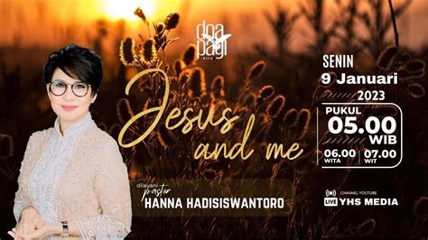 JESUS AND ME DOA PAGI KITA SPS HANNA HADISISWANTORO 08 JANUARI