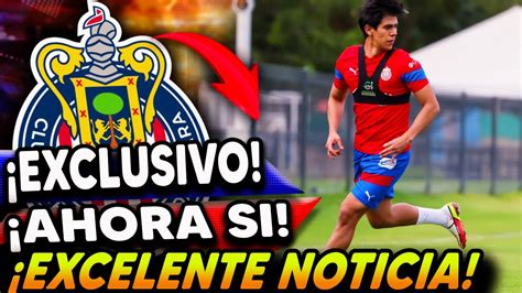 Acaba De Irse Excelentes Noticias En Chivas Ultimas Noticias De