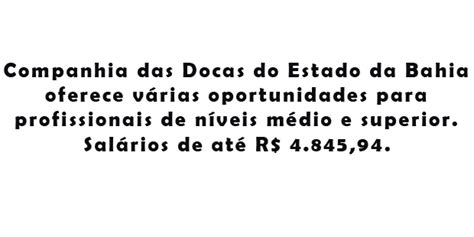 Companhia Das Docas Do Estado Da Bahia Oferece V Rias Oportunidades