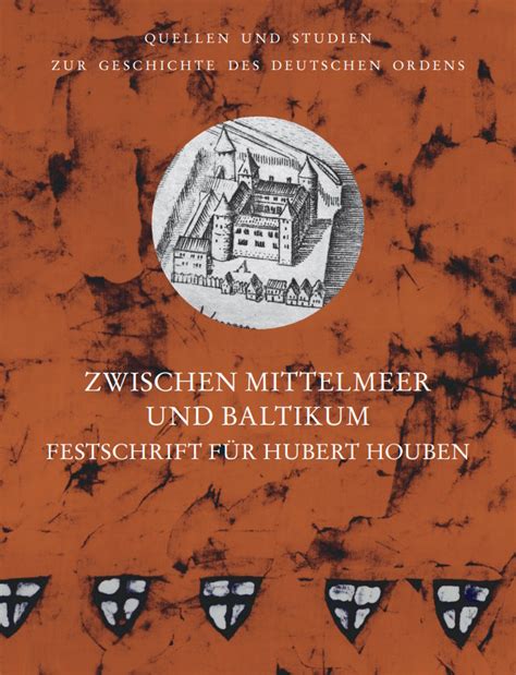 Zwischen Mittelmeer Und Baltikum Festschrift F R Hubert Houben Zum