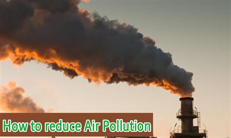 How To Reduce Air Pollution In 5 Simple Methods Netsol Water