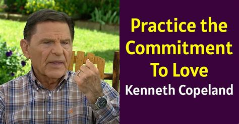 Kenneth Copeland Sermon Practice The Commitment To Love