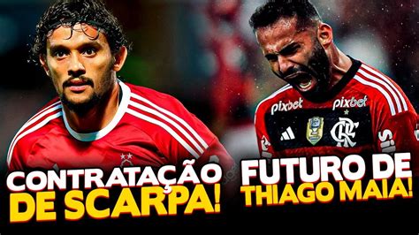 MERCADO DA BOLA GUSTAVO SCARPA NO RADAR DO MENGÃO THIAGO MAIA DE