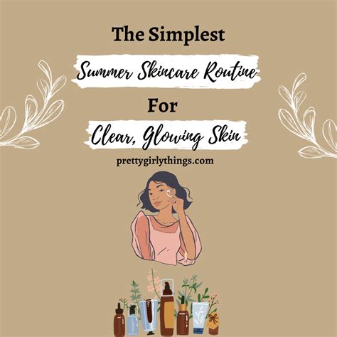 The Simplest Summer Skincare Routine For Clear Glowing Skin