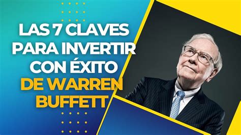 Las 7 Claves Para Invertir Con Éxito Por Warren Buffett Youtube