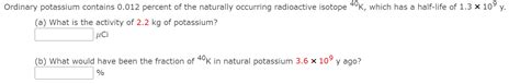 Solved Ordinary Potassium Contains Percent Of The Chegg