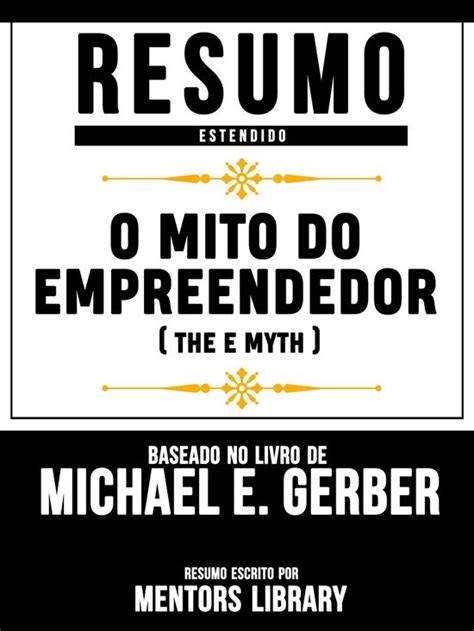 O Mito Do Empreendedor The E Myth Baseado No Livro De Michael E