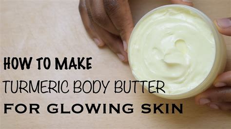 How To Turmeric Body Butter For Glowing Skin Youtube