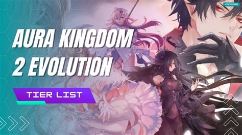 Aura Kingdom Evolution Tier List Best Heroes