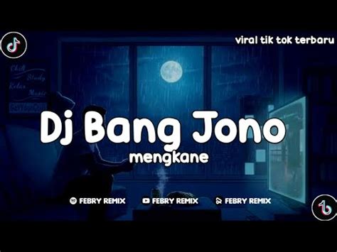 Dj Bang Jono Mengkane Viral Tik Tok Terbaru Febry Remix Youtube