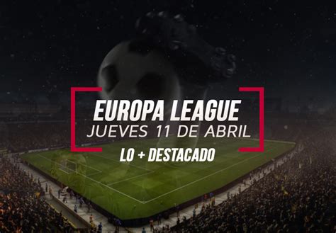 Pron Sticos Europa League Ida De Los Cuartos De Final