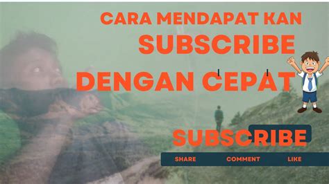 Cara Mendapat Kan Subscribe Dengan Cepat Youtube