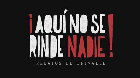 Aquí no se rinde nadie Relatos de Univalle DOCUMENTAL COMPLETO