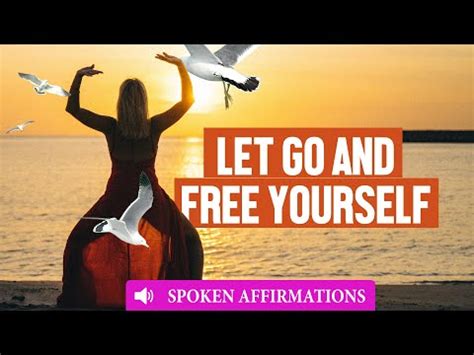 Affirmations For Letting Go Of Things And People That No Longer Serve