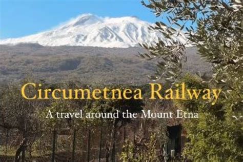 Circumetnea Railway Il Giro Attorno All Etna Di Luca Triptico VIDEO