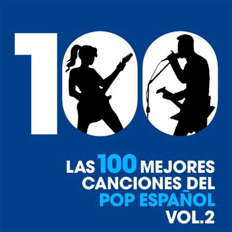 Play Las 100 mejores canciones del Pop Español Vol 2 by VARIOUS