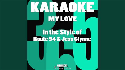 My Love In The Style Of Route 94 And Jess Glynne Karaoke Version