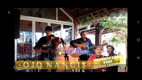 Ojo Nangis Ndarboy Genk Ft Denny Caknan Live Cover By Delapama