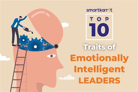 Top 10 Traits Of Emotionally Intelligent Leaders Smartkarrot Blog