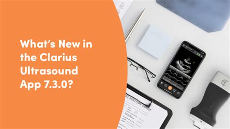 What’s New in the Clarius Ultrasound App 7.3.0? - Clarius Mobile Health