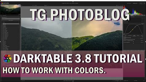 Darktable Tutorial Thorough Guide On How To Create Color Contrast